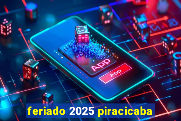 feriado 2025 piracicaba